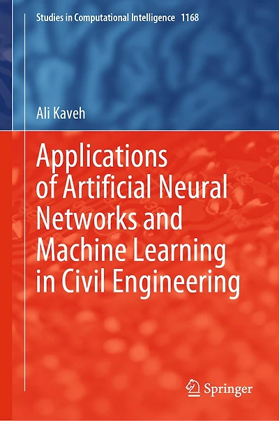 Applications of Artificial Neural Networks and Machine Learning Civil Engineering