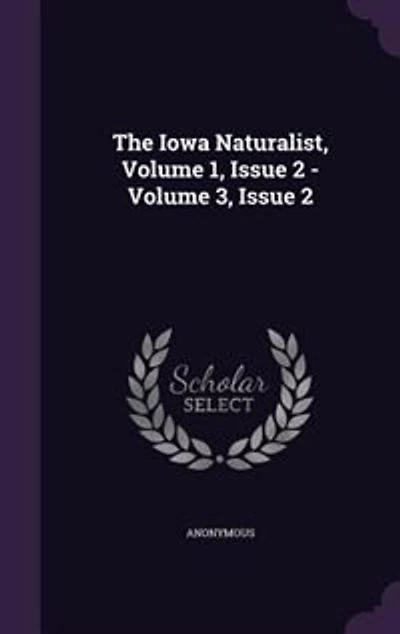 The Iowa Naturalist, Volume 1, Issue 2 - Volume 3, Issue 2