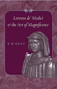 Lorenzo de' Medici and the Art of Magnificence