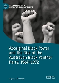 Aboriginal Black Power and the Rise of Australian Panther Party, 1967-1972