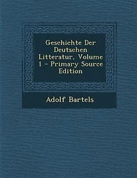 Geschichte Der Deutschen Litteratur, Volume 1 - Primary Source Edition