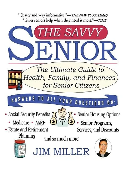 The Savvy Senior: The Ultimate Guide to Health, Family, and Finances for Senior Citizens