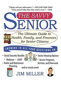 The Savvy Senior: The Ultimate Guide to Health, Family, and Finances for Senior Citizens