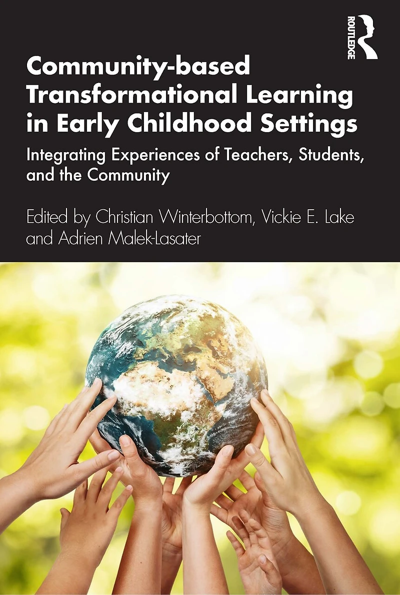 Community-based Transformational Learning Early Childhood Settings: Integrating Experiences of Teachers, Students, and the Community