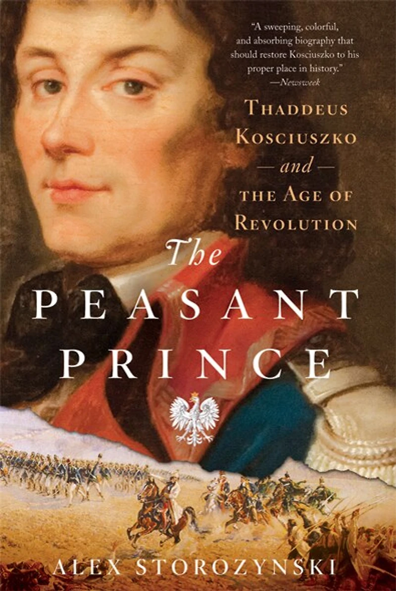 the Peasant Prince: Thaddeus Kosciuszko and Age of Revolution