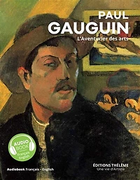 Paul Gauguin : l'aventurier des arts: l'aventurier des arts