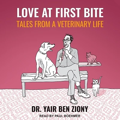Love at First Bite Lib/E: Tales from a Veterinary Life