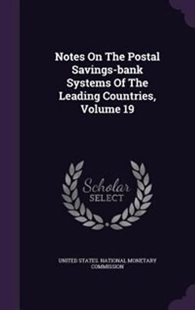 Notes On The Postal Savings-bank Systems Of Leading Countries, Volume 19
