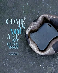 Come as You Are: Art of the 1990s