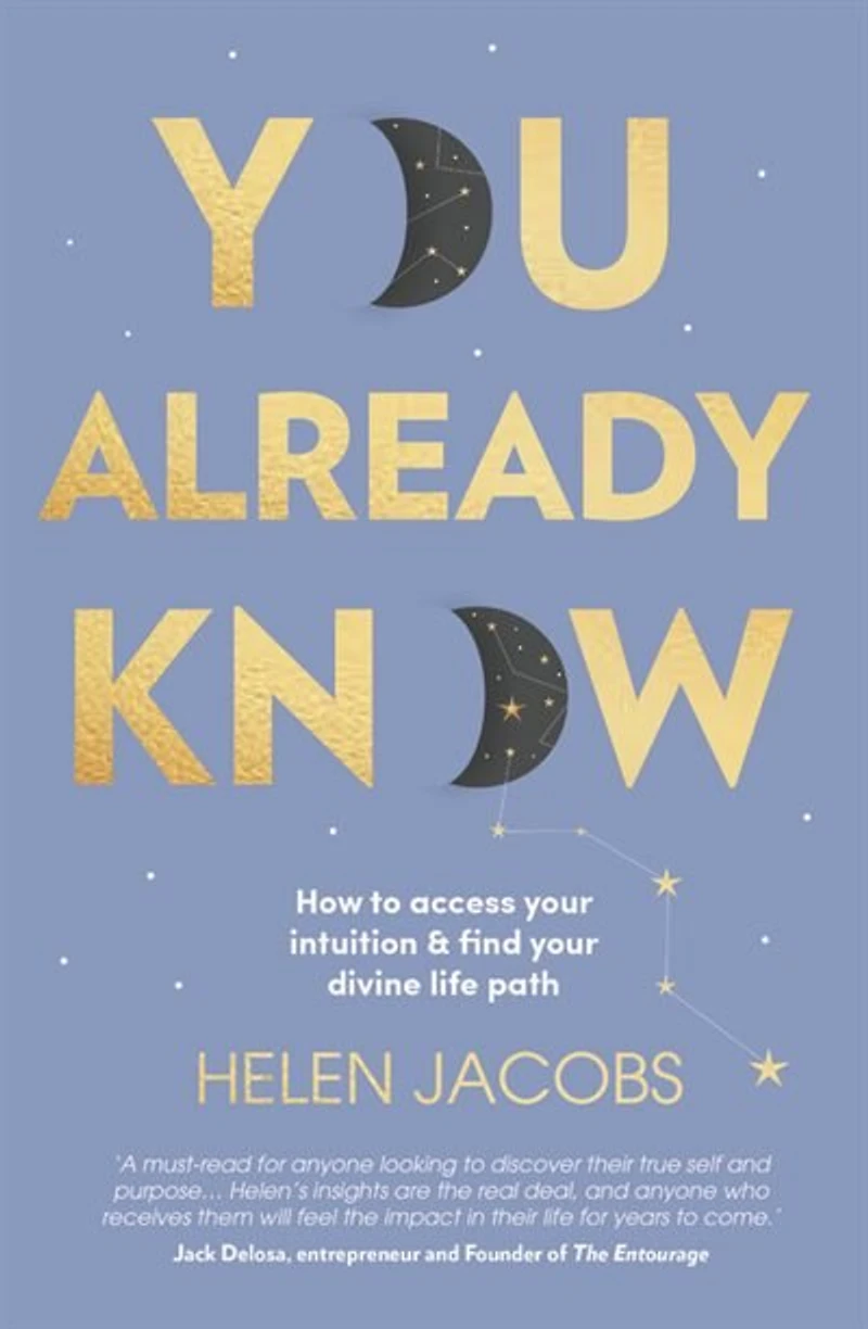 You Already Know: How To Access Your Intuition And Find Your Divine Life Path