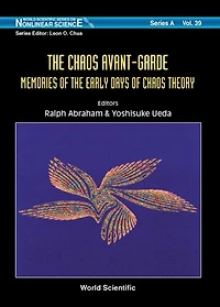 Chaos Avant-garde, The: Memoirs Of The Early Days Of Chaos Theory