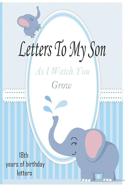Letters To My Son As I Watch You Grow