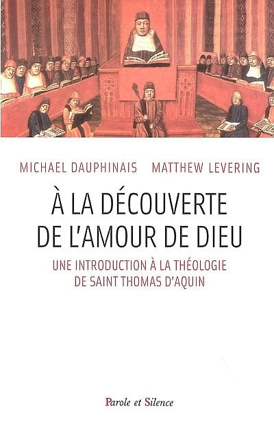 A la découverte de l'amour de Dieu: une introduction à la théologie de S. Thomas d'Aquin