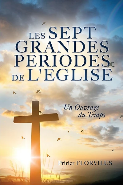 Les Sept Grandes Periodes de l'Eglise: Un Ouvrage Du Temps