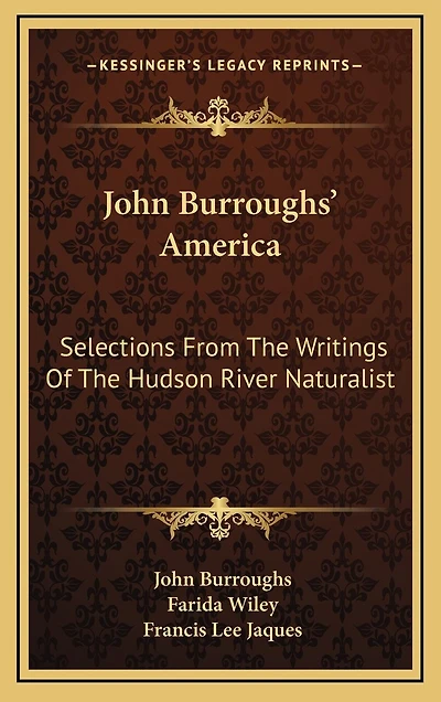 John Burroughs' America: Selections From The Writings Of The Hudson River Naturalist