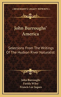 John Burroughs' America: Selections From The Writings Of The Hudson River Naturalist