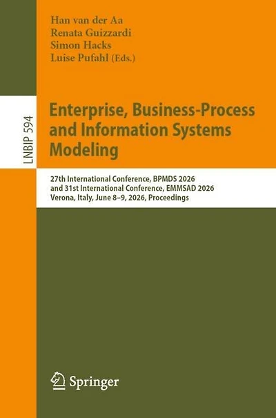 Enterprise, Business-Process and Information Systems Modeling: 27th International Conference, BPMDS 2026, and 31st International Conference, EMMSAD 2026, Verona, Italy, June 8-9, 2026, Proceedings