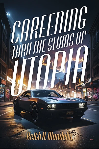 Careening Thru The Slums Of Utopia