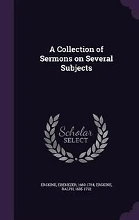 A Collection of Sermons on Several Subjects