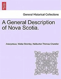 a General Description of Nova Scotia: Illustrated by New and Correct Map (Classic Reprint)
