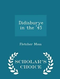 Didisburye the 45 (Classic Reprint)