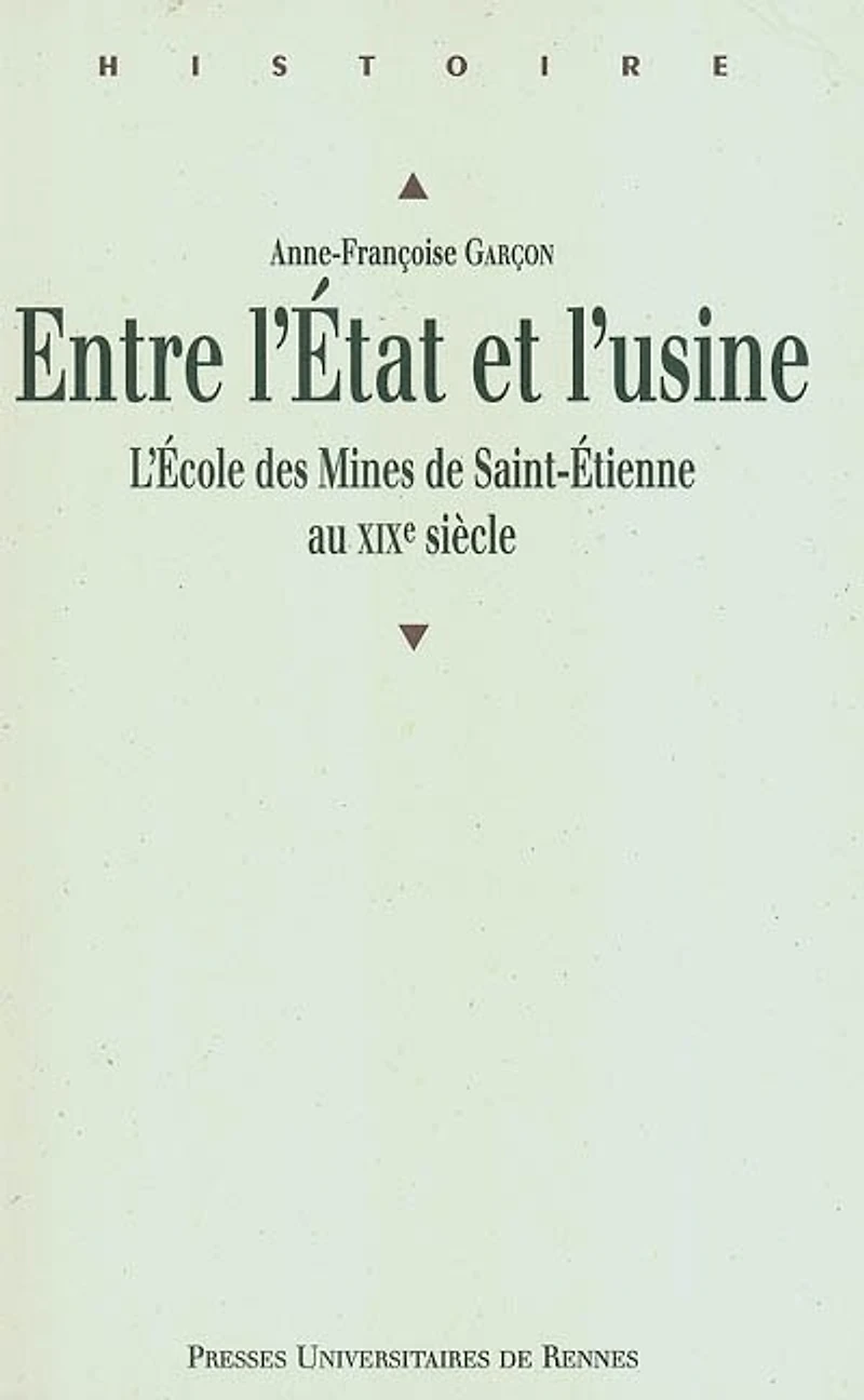 Entre l'État et l'usine: l'école des Mines de Saint-Etienne au XIXe siècle