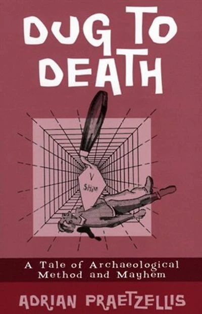 Dug to Death: A Tale of Archaeological Method and Mayhem