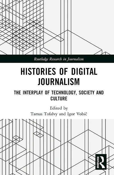 Histories of Digital Journalism: The Interplay Technology, Society and Culture