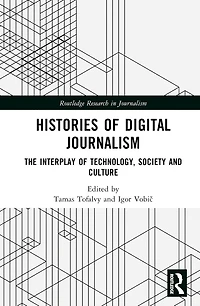 Histories of Digital Journalism: The Interplay Technology, Society and Culture