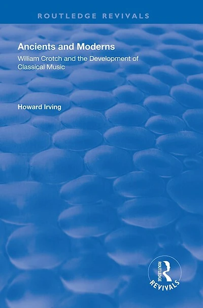 Ancient and Modern: William Crotch the Development of Classical Music