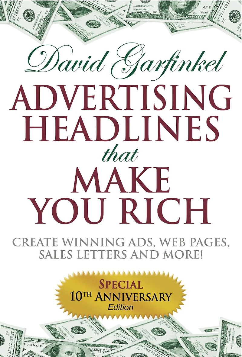 Advertising Headlines That Make You Rich: Create Winning Ads, Web Pages, Sales Letters And More