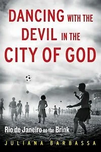 Dancing with the Devil City of God: Rio de Janeiro and Olympic Dream