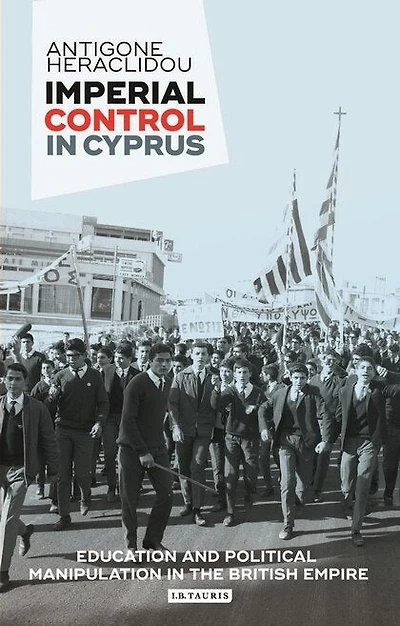 Imperial Control Cyprus: Education And Political Manipulation The British Empire
