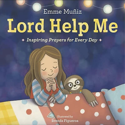 Lord Help Me: Inspiring Prayers For Every Day
