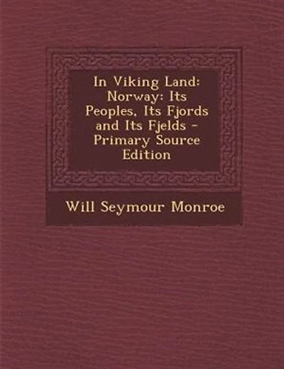 In Viking Land: Norway: Its Peoples, Its Fjords and Its Fjelds - Primary Source Edition