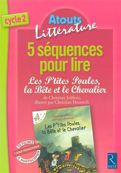 5 séquences pour lire Les p'tites poules, la bête et le chevalier, de Christian Jolibois, illustré par Christian Henrich: cycle 2