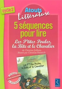5 séquences pour lire Les p'tites poules, la bête et le chevalier, de Christian Jolibois, illustré par Christian Henrich: cycle 2
