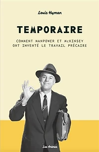 Temporaire: comment Manpower et McKinsey ont inventé le travail précaire