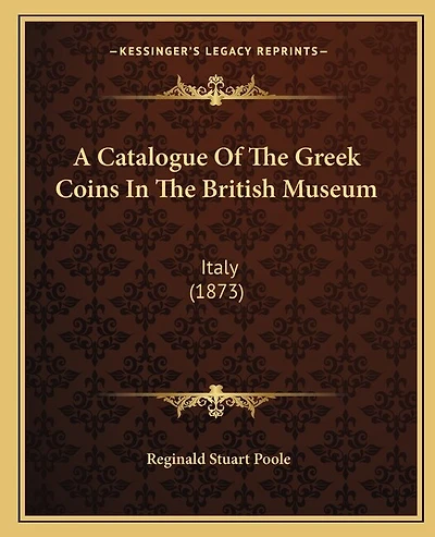 A Catalogue Of The Greek Coins In The British Museum: Italy (1873)