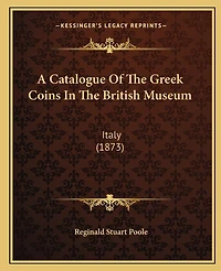 A Catalogue Of The Greek Coins In The British Museum: Italy (1873)