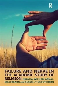 Failure and Nerve the Academic Study of Religion