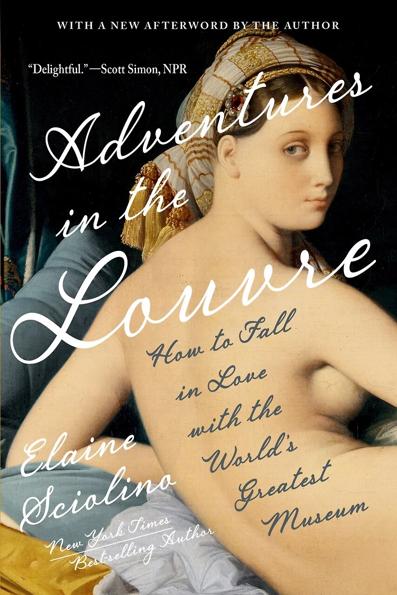 Adventures the Louvre: How to Fall Love with World?s Greatest Museum