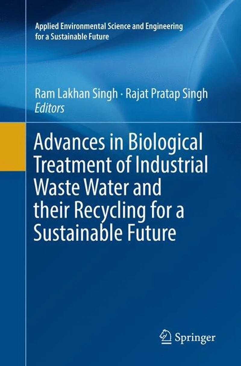 Advances Biological Treatment of Industrial Waste Water and their Recycling for a Sustainable Future