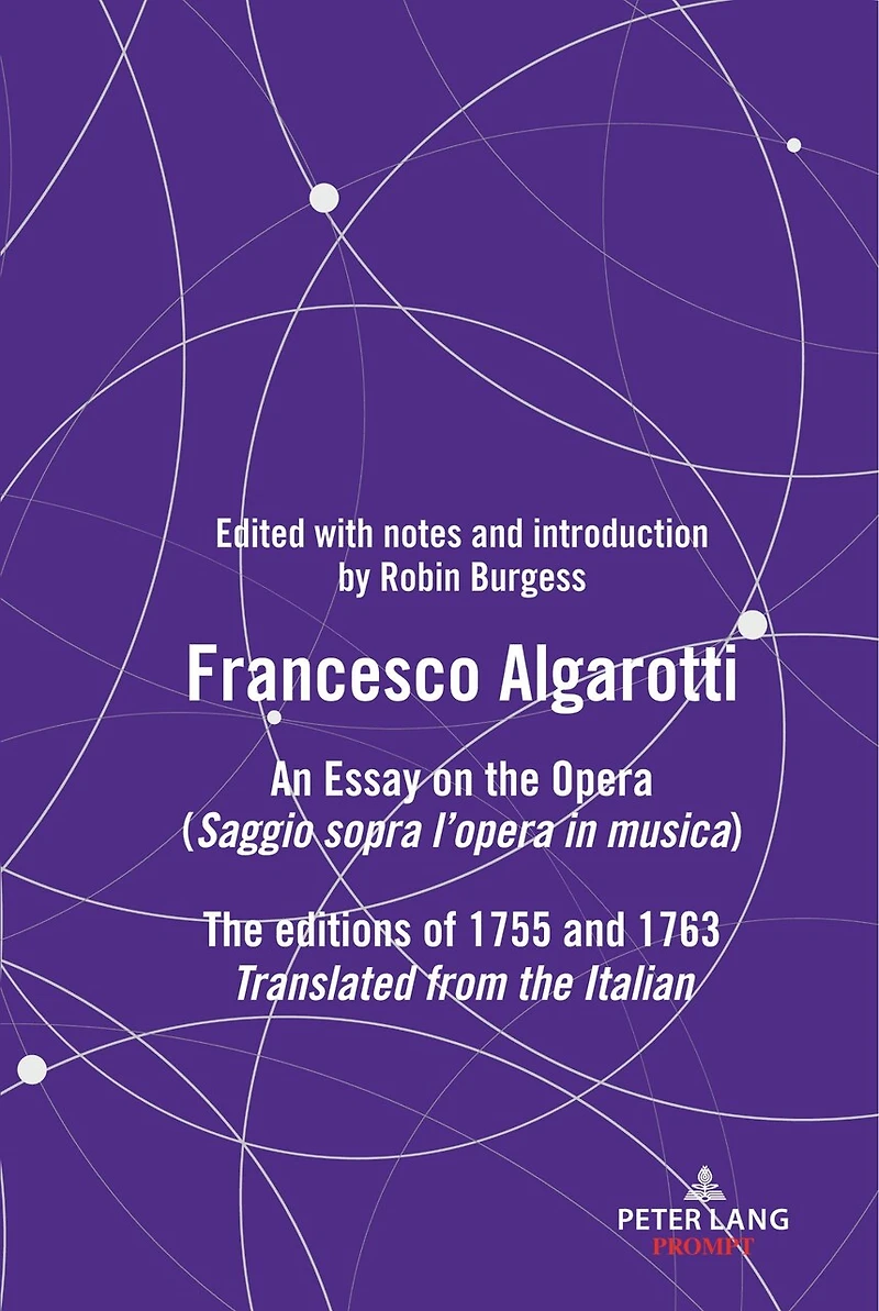 FRANCESCO ALGAROTTI: AN ESSAY ON The OPERA (Saggio sopra l’opera musica) editions of 1755 and 1763