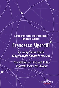 FRANCESCO ALGAROTTI: AN ESSAY ON The OPERA (Saggio sopra l’opera musica) editions of 1755 and 1763