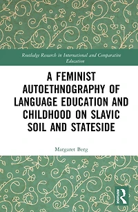 A Feminist Autoethnography of Language Education and Childhood on Slavic Soil Stateside