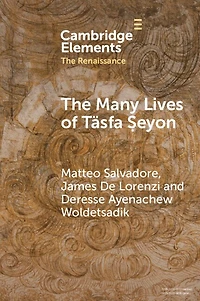 The Many Lives of Täsfa Ṣeyon: An Ethiopian Intellectual Early Modern Rome