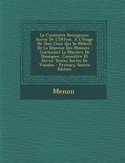 La CuisiniFre Bourgeoise: Suivie De L'Office, + L'Usage De Tous Ceux Qui Se MOlent De La DTpense Des Maisons : Contenant La M