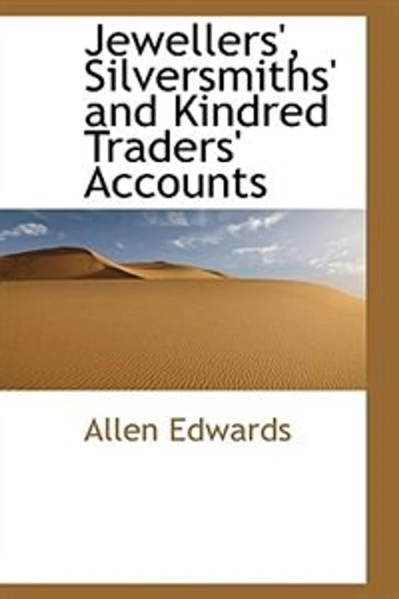 Jewellers: Silversmiths and Kindred Traders' Accounts