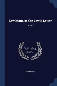 Lewisiana or the Lewis Letter; Volume 6